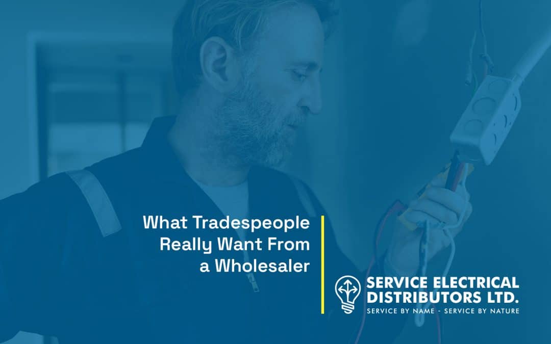 What Tradespeople Really Want From a Wholesaler